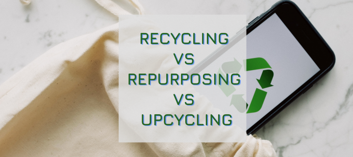 What’s the Difference Between Recycling, Repurposing, and Upcycling?